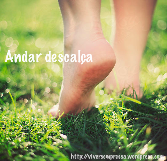 pequenos prazeres andar descalça